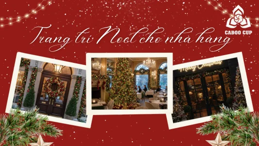 15+ Cách trang trí Noel cho nhà hàng đẹp, sang trọng, thu hút khách mùa Giáng Sinh